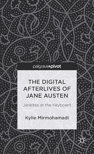 Imagen del vendedor de The Digital Afterlives of Jane Austen: Janeites at the Keyboard a la venta por moluna
