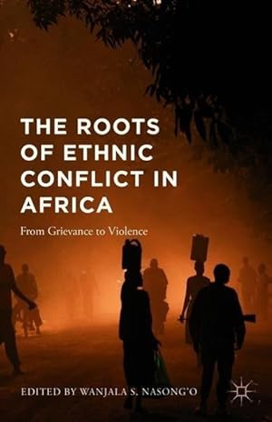 Bild des Verkufers fr The Roots of Ethnic Conflict in Africa: From Grievance to Violence zum Verkauf von moluna