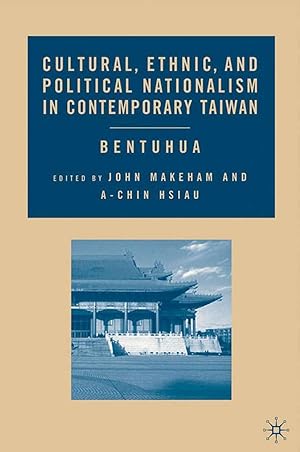 Seller image for Cultural, Ethnic, and Political Nationalism in Contemporary Taiwan: Bentuhua for sale by moluna