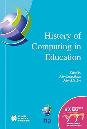 Seller image for History of Computing in Education: Ifip 18th World Computer Congress, Tc3 / Tc9 1st Conference on the History of Computing in Education 22-27 August 2 for sale by moluna