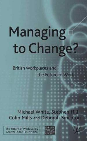 Image du vendeur pour Managing to Change?: British Workplaces and the Future of Work mis en vente par moluna