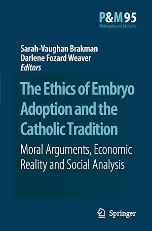 Imagen del vendedor de The Ethics of Embryo Adoption and the Catholic Tradition: Moral Arguments, Economic Reality and Social Analysis a la venta por moluna