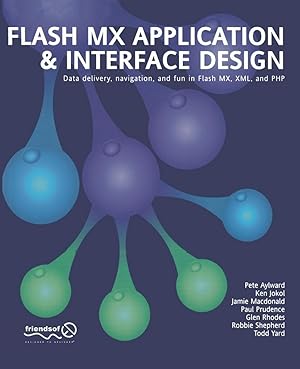 Seller image for Flash MX Application and Interface Design: Data Delivery, Navigation, and Fun in Flash MX, XML, and PHP for sale by moluna
