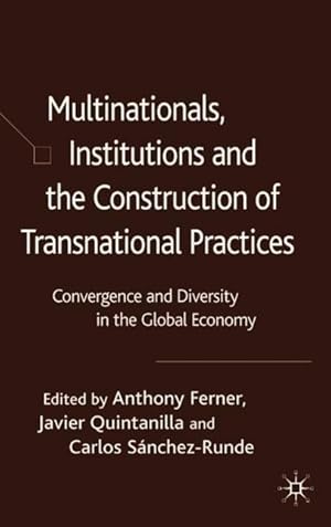 Bild des Verkufers fr Multinationals, Institutions and the Construction of Transnational Practices: Convergence and Diversity in the Global Economy zum Verkauf von moluna