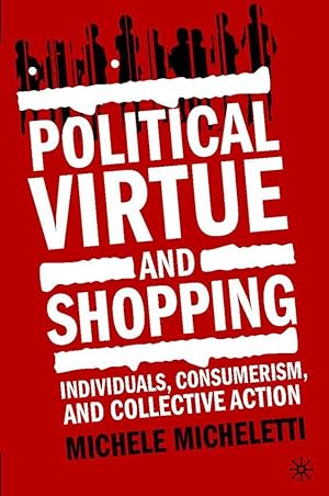 Immagine del venditore per Political Virtue and Shopping: Individuals, Consumerism, and Collective Action venduto da moluna