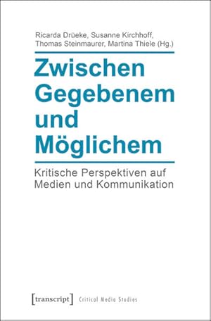 Seller image for Zwischen Gegebenem und Mglichem Kritische Perspektiven auf Medien und Kommunikation for sale by Bunt Buchhandlung GmbH