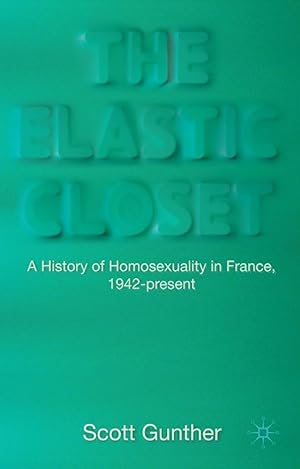 Immagine del venditore per The Elastic Closet: A History of Homosexuality in France, 1942-Present venduto da moluna