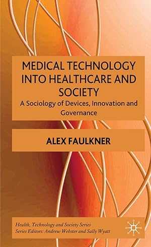 Seller image for Medical Technology Into Healthcare and Society: A Sociology of Devices, Innovation and Governance for sale by moluna