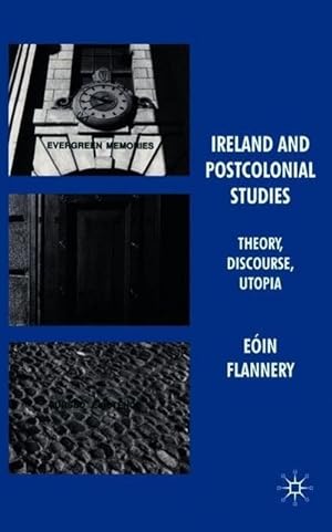 Bild des Verkufers fr Ireland and Postcolonial Studies: Theory, Discourse, Utopia zum Verkauf von moluna