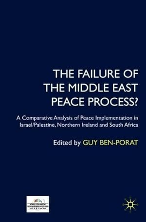 Immagine del venditore per The Failure of the Middle East Peace Process?: A Comparative Analysis of Peace Implementation in Israel/Palestine, Northern Ireland and South Africa venduto da moluna