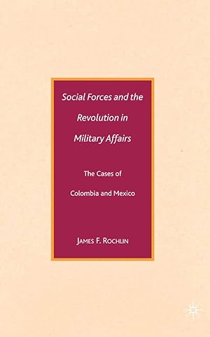 Seller image for Social Forces and the Revolution in Military Affairs: The Cases of Colombia and Mexico for sale by moluna