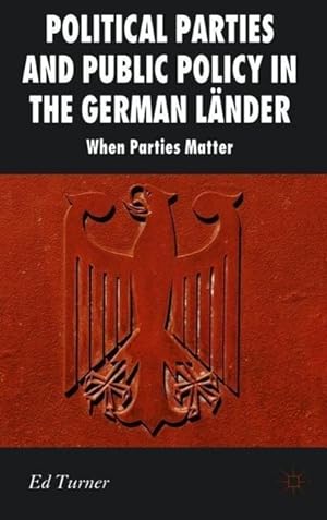 Imagen del vendedor de Political Parties and Public Policy in the German Lander: When Parties Matter a la venta por moluna