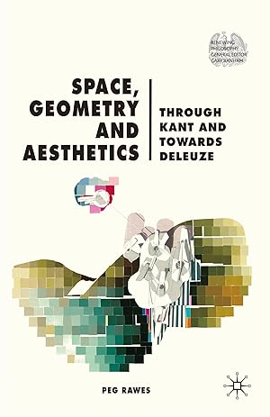 Seller image for Space, Geometry and Aesthetics: Through Kant and Towards Deleuze for sale by moluna