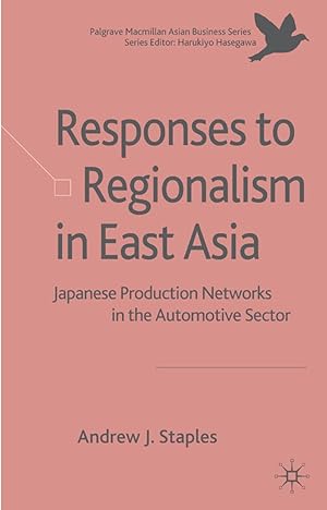 Seller image for Responses to Regionalism in East Asia: Japanese Production Networks in the Automotive Sector for sale by moluna