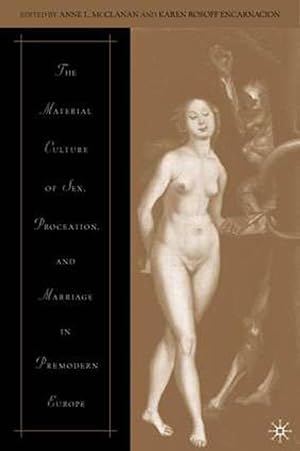 Bild des Verkufers fr The Material Culture of Sex, Procreation, and Marriage in Premodern Europe zum Verkauf von moluna