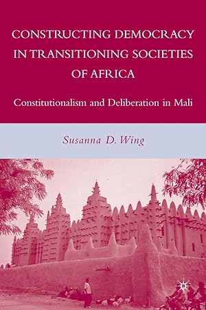 Bild des Verkufers fr Constructing Democracy in Transitioning Societies of Africa: Constitutionalism and Deliberation in Mali zum Verkauf von moluna