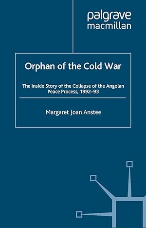 Bild des Verkufers fr Orphan of the Cold War: The Inside Story of the Collapse of the Angolan Peace Process, 1992-93 zum Verkauf von moluna