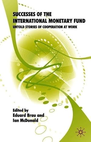 Bild des Verkufers fr Successes of the International Monetary Fund: Untold Stories of Cooperation at Work zum Verkauf von moluna