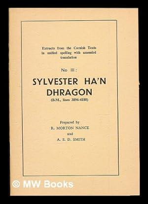 Seller image for Sylvester ha'n dhragon (B.M., lines 3896-4180) / prep. by R. Morton Nance and A. S. D. Smith for sale by MW Books Ltd.