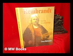 Imagen del vendedor de Rembrandt : his life, his paintings / Gary Schwartz a la venta por MW Books Ltd.
