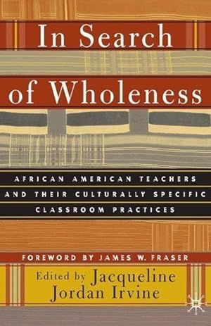 Seller image for In Search of Wholeness: African American Teachers and Their Culturally Specific Classroom Practices for sale by moluna