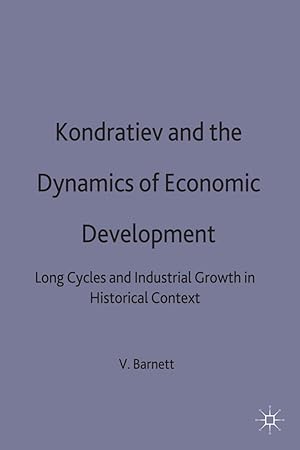 Seller image for Kondratiev and the Dynamics of Economic Development: Long Cycles and Industrial Growth in Historical Context for sale by moluna