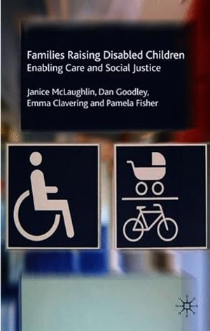 Imagen del vendedor de Families Raising Disabled Children: Enabling Care and Social Justice a la venta por moluna