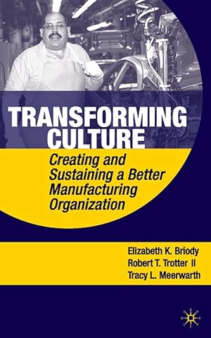 Immagine del venditore per Transforming Culture: Creating and Sustaining a Better Manufacturing Organization venduto da moluna