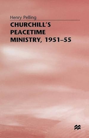 Seller image for Churchill\ s Peacetime Ministry, 1951-55 for sale by moluna