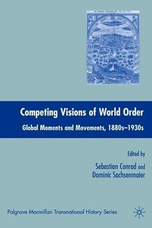 Seller image for Competing Visions of World Order: Global Moments and Movements, 1880s-1930s for sale by moluna