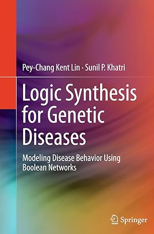 Seller image for Logic Synthesis for Genetic Diseases: Modeling Disease Behavior Using Boolean Networks for sale by moluna