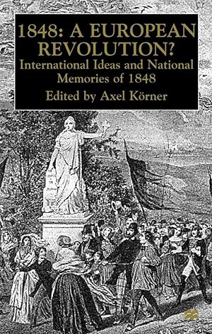 Imagen del vendedor de 1848 -- A European Revolution?: International Ideas and National Memories of 1848 a la venta por moluna