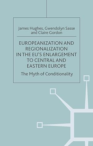 Seller image for Europeanization and Regionalization in the Eu\ s Enlargement to Central and Eastern Europe: The Myth of Conditionality for sale by moluna