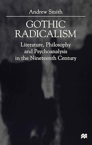 Immagine del venditore per Gothic Radicalism: Literature, Philosophy and Psychoanalysis in the Nineteenth Century venduto da moluna