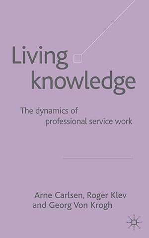 Bild des Verkufers fr Living Knowledge: The Dynamics of Professional Service Work zum Verkauf von moluna