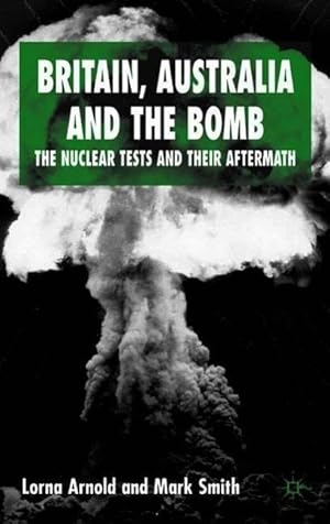 Bild des Verkufers fr Britain, Australia and the Bomb: The Nuclear Tests and Their Aftermath zum Verkauf von moluna