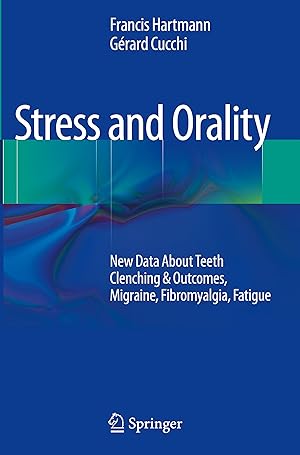 Image du vendeur pour Stress and Orality: New Data about Teeth Clenching & Outcomes, Migraine, Fibromyalgia, Fatigue mis en vente par moluna