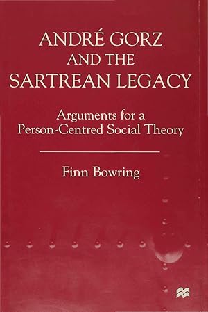 Bild des Verkufers fr Andre Gorz and the Sartrean Legacy: Arguments for a Person-Centred Social Theory zum Verkauf von moluna