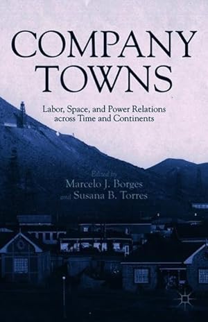 Seller image for Company Towns: Labor, Space, and Power Relations Across Time and Continents for sale by moluna