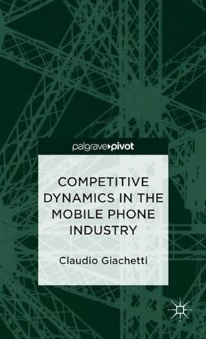 Image du vendeur pour Competitive Dynamics in the Mobile Phone Industry mis en vente par moluna