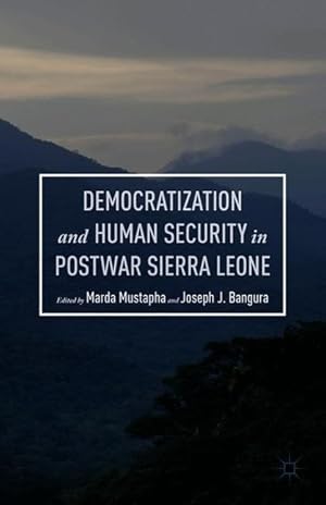 Bild des Verkufers fr Democratization and Human Security in Postwar Sierra Leone zum Verkauf von moluna