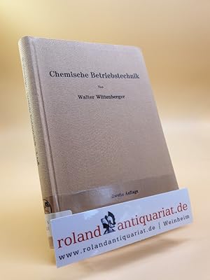 Bild des Verkufers fr Chemische Betriebstechnik : Ein Hilfsbuch f. Chemotechniker u.d. Fachkrfte d. Chemiebetriebes / Walter Wittenberger zum Verkauf von Roland Antiquariat UG haftungsbeschrnkt