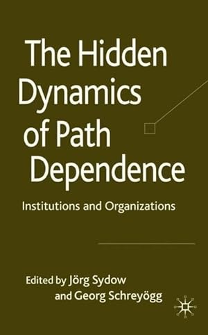 Imagen del vendedor de The Hidden Dynamics of Path Dependence: Institutions and Organizations a la venta por moluna