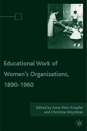 Seller image for The Educational Work of Women\ s Organizations, 1890-1960 for sale by moluna