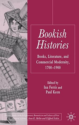 Immagine del venditore per Bookish Histories: Books, Literature, and Commercial Modernity, 1700-1900 venduto da moluna