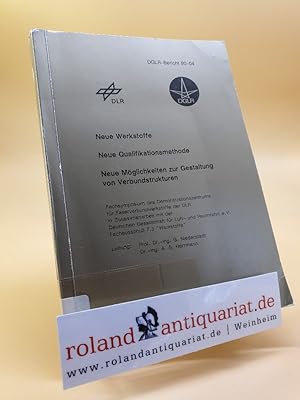 Neue Werkstoffe, neue Qualifikationsmethode, neue Möglichkeiten zur Gestaltung von Verbundstruktu...