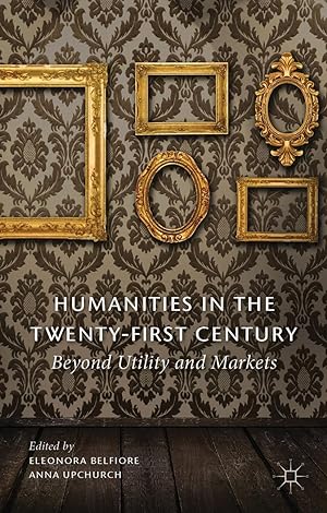 Immagine del venditore per Humanities in the Twenty-First Century: Beyond Utility and Markets venduto da moluna