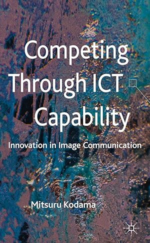 Image du vendeur pour Competing Through Ict Capability: Innovation in Image Communication mis en vente par moluna