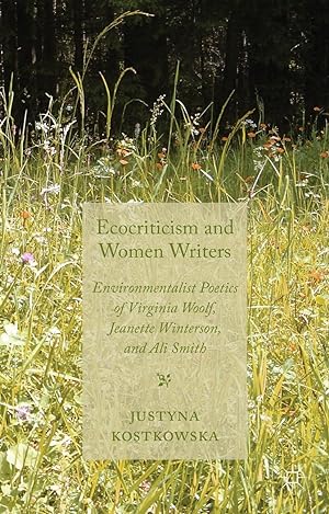 Immagine del venditore per Ecocriticism and Women Writers: Environmentalist Poetics of Virginia Woolf, Jeanette Winterson, and Ali Smith venduto da moluna
