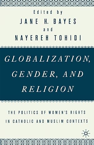 Seller image for Globalization, Gender, and Religion: The Politics of Women\ s Rights in Catholic and Muslim Contexts for sale by moluna